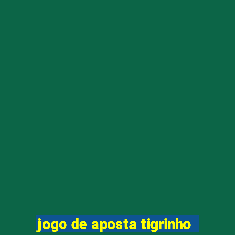 jogo de aposta tigrinho